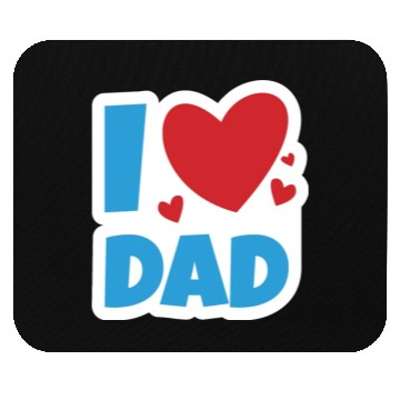 Discover I Love dad Mouse Pads