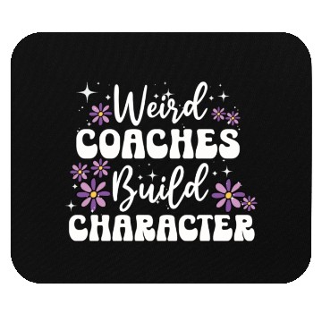 Discover Weird Coaches Build Character Coach Mouse Pads