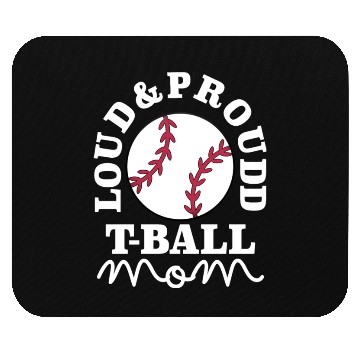Discover Loud and Proud T Ball Mom Mouse Pads