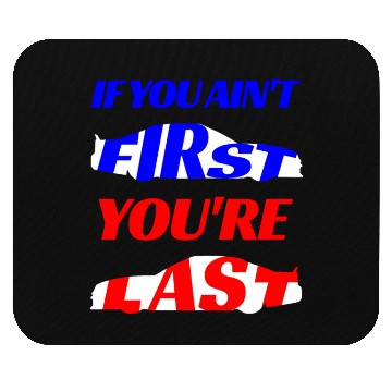 Discover If You Ain't First Mouse Pads