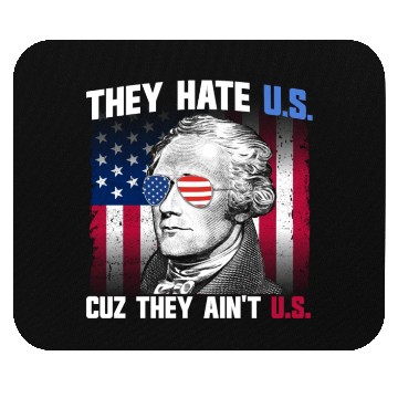 Discover They Hate US Cuz They Ain't US Alexander Hamilton Mouse Pads