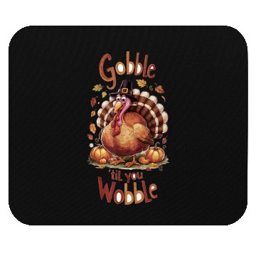 Discover Gobble til You Wobble Thanksgiving Mouse Pads