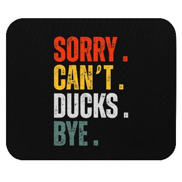 Discover Sorry Can’t Ducks Bye Duck Lover Owner Mouse Pads