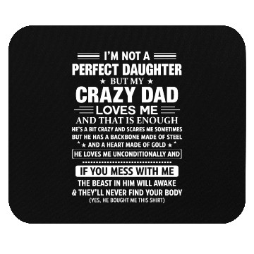 Discover I'm Not A Perfect Daughter But My Crazy Dad Loves Mouse Pads