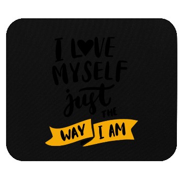 Discover I love myself just the way iam Mouse Pads