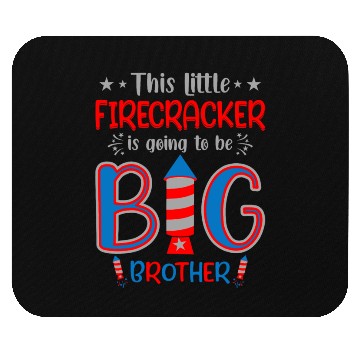Discover This Little Firecracker Is Going To Be Big Brother Mouse Pads