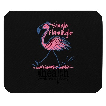 Discover Single Flamingle Mental Health Matters Mouse Pads