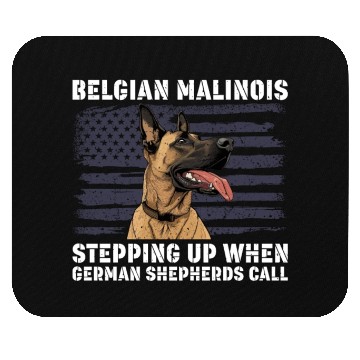 Discover BELGIAN MALINOIS STEPPING UP WHEN SHEPHERDS CALL Mouse Pads