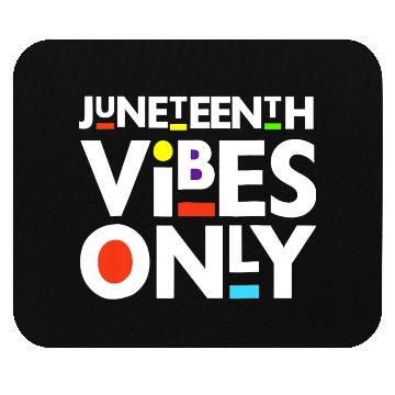 Discover Juneteenth Black Freedom Juneteenth Vibes Only Mouse Pads