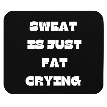 Discover Sweat Is Just Fat Crying Gym Comedy Design Mouse Pads