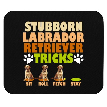 Discover Labrador Dog STUBBORN LABRADOR RETRIEVER TRICKS Mouse Pads