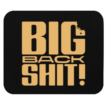 Discover Big Back Shit! Mouse Pads