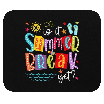 Discover Is It Summer Break Yet Teacher Student Mouse Pads