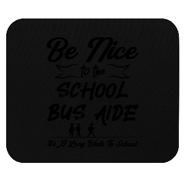 Discover Funny Be Nice To The School Bus Aide Mouse Pads