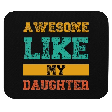 Discover Awesome Like My Daughter Mouse Pads