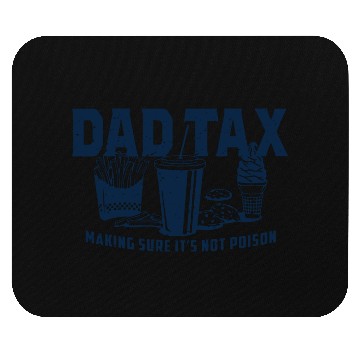 Discover Dad Tax Making Sure It's Not Poison Fathers Day Mouse Pads
