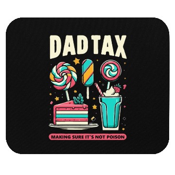 Discover Dad Tax making sure it's not poison Mouse Pads