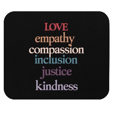 Discover Love Empathy Compassion Inclusion Justice Kindness Mouse Pads