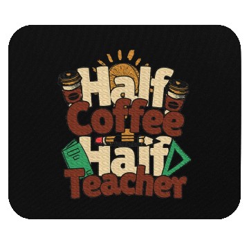 Discover Half Coffee Half Teacher Inspirational Teacher Mouse Pads
