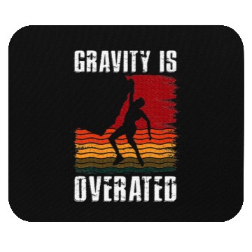 Discover Gravity Is Overated Rock Climbing Climb Lover Mouse Pads