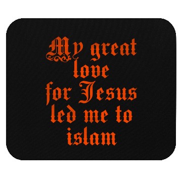 Discover My great love for Jesus led me to islam Mouse Pads