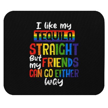 Discover Tequila Straight Friends Go Either Way LGBT Ally Mouse Pads