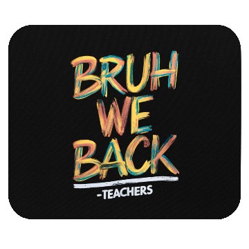 Discover Back To School Teacher Bruh We Back Teachers Mouse Pads