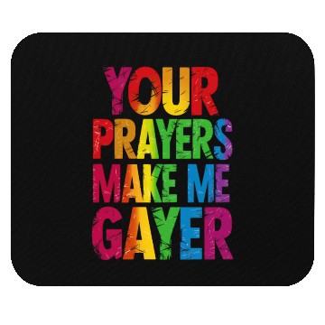 Discover Your Prayers Make Me Gayer Rainbow Pride Flag LGBT Mouse Pads