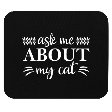 Discover Ask Me About My Cat Mouse Pads