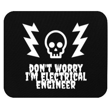 Discover DON'T WORRY, I'M ELECTRICAL ENGINEER Mouse Pads
