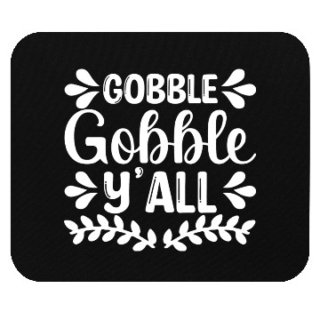 Discover Gobble Gobble Y'all Mouse Pads