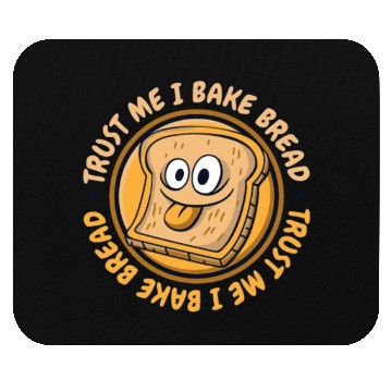 Discover Trust Me I Bake Bread Bread Maker Bread Dough Mouse Pads