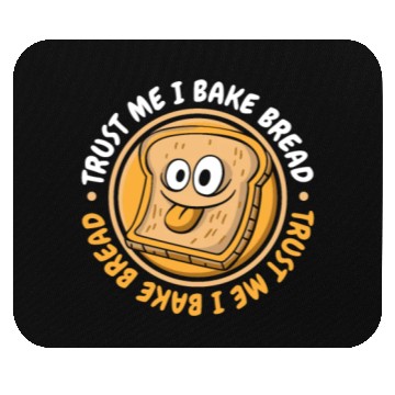 Discover Trust Me I Bake Bread Bread Maker Bread Dough Mouse Pads