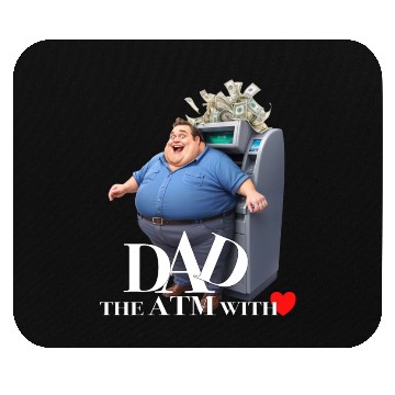 Discover DAD the ATM WITH love Mouse Pads