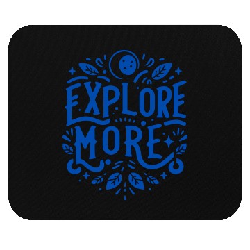 Discover Explore More with unique style and design Mouse Pads