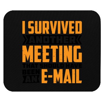 Discover I Survived Another Meeting 82 Mouse Pads