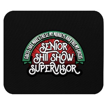 Discover Senior Shit Show Supervisor Mouse Pads