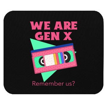 Discover We are Gen X. .. Remember Us? Mouse Pads