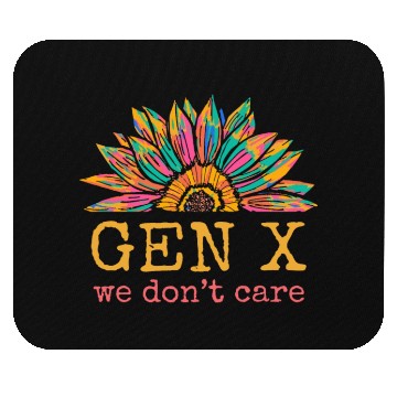Discover Gen X We Don't Care Sunflower Generation X Mouse Pads