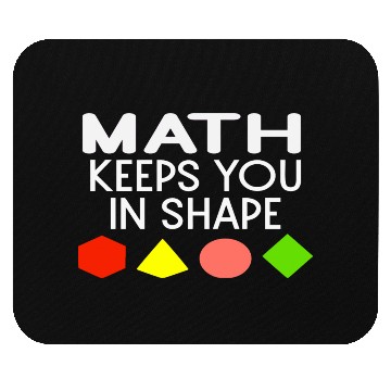 Discover Funny Math Keeps You In Shape Geometric Shapes Mouse Pads