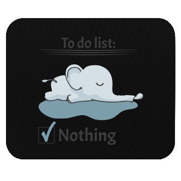 Discover to do list nothing elephant chill lazy calm down Mouse Pads