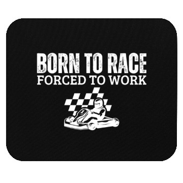 Discover Born to Race Forced To Work Funny Go Kart Mouse Pads