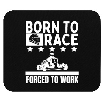 Discover Born to Race Forced To Work Funny Go Kart Mouse Pads