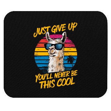 Discover Cool LLama Just Give Up,You'll Never Be This Cool Mouse Pads