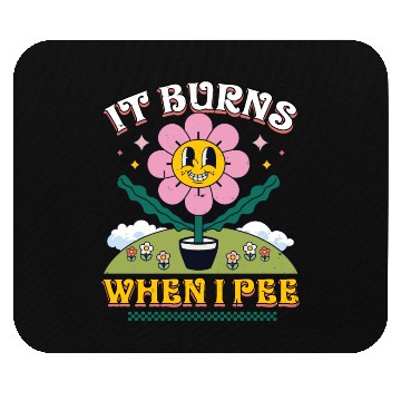 Discover Funny Saying "It Burns When I Pee"! Sarcastic Mouse Pads