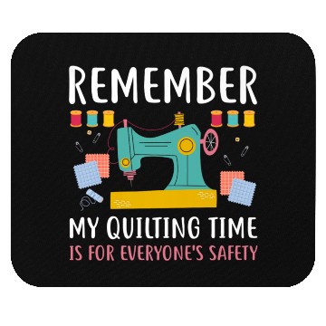 Discover Remember Quilting Time Everyones Safety Mouse Pads