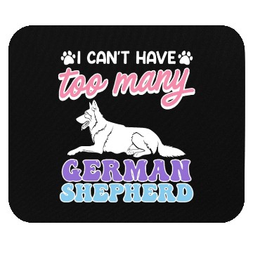 Discover Shepherd I CAN'T HAVE TOO MANY GERMAN SHEPHERDS Mouse Pads