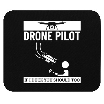 Discover Drone Pilot If I Duck You Should Too Funny Drone Mouse Pads