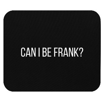 Discover Can Be Frank Funny Sarcasm Mouse Pads