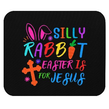 Discover Easter Sunday Silly Rabbit Easter Is For Jesus Mouse Pads